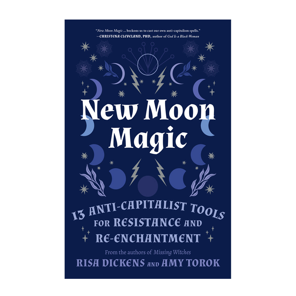 New Moon Magic - 13 Anti-Capitalist Tools for Resistance and Re-Enchantment