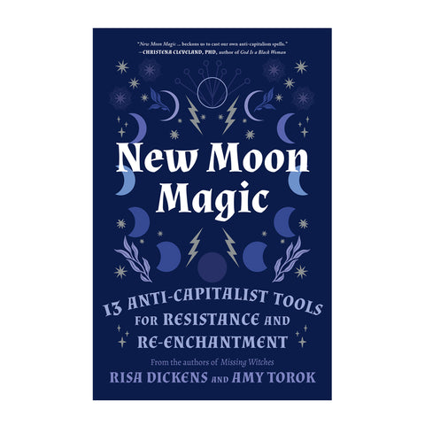 New Moon Magic - 13 Anti-Capitalist Tools for Resistance and Re-Enchantment